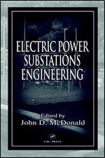 Electric Power Substations Engineering (The Electric Power Engineering Hbk, Second Edition)