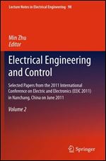 Electrical Engineering and Control: Selected Papers from the 2011 International Conference on Electric and Electronics (EEIC 2011) in Nanchang, China ... 2 (Lecture Notes in Electrical Engineering)