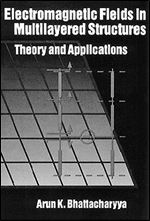 Electromagnetic Fields in Multilayered Structures Theory and Applications (Artech House Antenna Library)