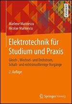 Elektrotechnik fur Studium und Praxis: Gleich-, Wechsel- und Drehstrom, Schalt- und nichtsinusformige Vorgange [German]