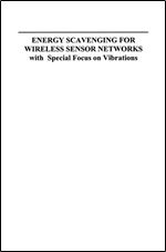 Energy Scavenging for Wireless Sensor Networks: with Special Focus on Vibrations