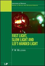 Fast Light, Slow Light and Left-Handed Light (Series in Optics and Optoelectronics)