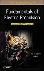 Fundamentals of Electric Propulsion: Ion and Hall Thrusters (JPL Space Science and Technology Series)