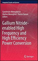Gallium Nitride-enabled High Frequency and High Efficiency Power Conversion (Integrated Circuits and Systems)
