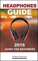 Headphones Guide: 2016 Guide for Beginner's