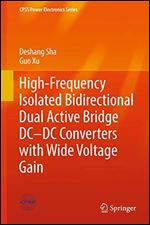 High-Frequency Isolated Bidirectional Dual Active Bridge DC-DC Converters with Wide Voltage Gain (CPSS Power Electronics Series)
