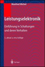 Leistungselektronik: Einfuhrung in Schaltungen und deren Verhalten (3rd German Edition)