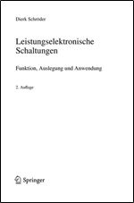 Leistungselektronische Schaltungen: Funktion, Auslegung und Anwendung [German]