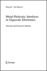 Metal-Dielectric Interfaces in Gigascale Electronics: Thermal and Electrical Stability (Springer Series in Materials Science Book 157)