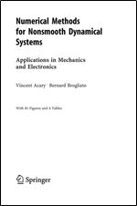 Numerical Methods for Nonsmooth Dynamical Systems: Applications in Mechanics and Electronics (Lecture Notes in Applied and Computational Mechanics)