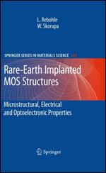 Rare-Earth Implanted MOS Devices for Silicon Photonics: Microstructural, Electrical and Optoelectronic Properties (Springer Series in Materials Science)