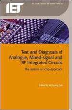 Test and Diagnosis of Analogue, Mixed-signal and RF Integrated Circuits: The system on chip approach (Materials, Circuits and Devices)