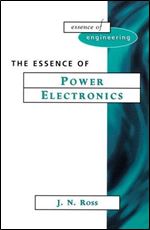 The Essence of Power Electronics (Essence of Engineering)