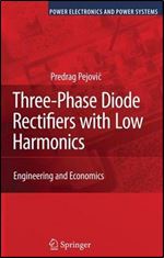 Three-Phase Diode Rectifiers with Low Harmonics: Current Injection Methods (Power Electronics and Power Systems)