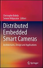 Distributed Embedded Smart Cameras: Architectures, Design and Applications