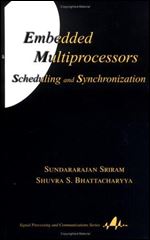 Embedded Multiprocessors: Scheduling and Synchronization (Signal Processing and Communications)