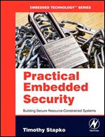 Practical Embedded Security: Building Secure Resource-Constrained Systems (Embedded Technology)