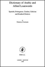 Dictionary of Arabic and Allied Loanwords: Spanish, Portuguese, Catalan, Galician and Kindred Dialect [Spanish]