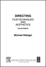 Directing: Film Techniques and Aesthetics (Focal Press, 2007)