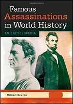 Famous Assassinations in World History: An Encyclopedia (2 Volumes)