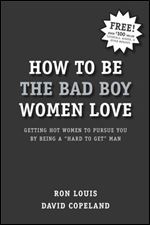 How to Be the Bad Boy Women Love