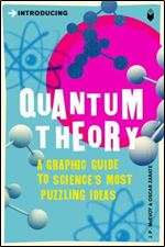 Introducing Quantum Theory: A Graphic Guide to Science's Most Puzzling Discovery