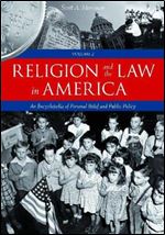 Religion and the Law in America [2 volumes]: An Encyclopedia of Personal Belief and Public Policy