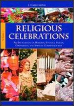 Religious Celebrations: An Encyclopedia of Holidays, Festivals, Solemn Observances, and Spiritual (2 volumes)