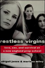 Restless Virgins: Love, Sex, and Survival at a New England Prep School