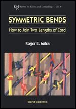 Symmetric Bends: How to Join Two Lengths of Cord (Knots and Everything)