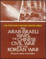 The Arab-Israel Wars, The Chinese Civil War, and The Korean War