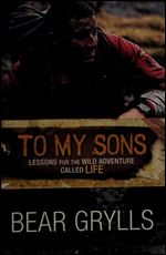 To My Sons: Lessons for the Wild Adventure Called Life