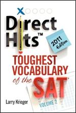Direct Hits Toughest Vocabulary of the SAT: Volume 2 2011 Edition
