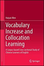 Vocabulary Increase and Collocation Learning: A Corpus-Based Cross-sectional Study of Chinese Learners of English (Perspectives on Rethinking and Reforming Education)