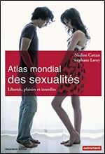 Atlas des sexualites : Libertes, plaisirs et interdits [French]