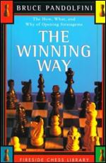 The Winning Way: The How What and Why of Opening Strategems (Fireside Chess Library)