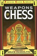Weapons of Chess: An Omnibus of Chess Strategies (Fireside Chess Library)