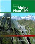 Alpine Plant Life: Functional Plant Ecology of High Mountain Ecosystems 2nd Edition