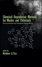 Chemical Degradation Methods for Wastes and Pollutants: Environmental and Industrial Applications (Environmental Science & Pollution)