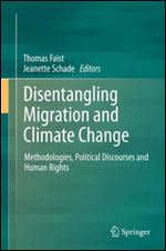 Disentangling Migration and Climate Change: Methodologies, Political Discourses and Human Rights