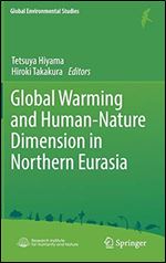 Global Warming and Human - Nature Dimension in Northern Eurasia (Global Environmental Studies)