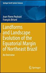 Landforms and Landscape Evolution of the Equatorial Margin of Northeast Brazil: An Overview (Springer Earth System Sciences)