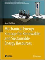 Mechanical Energy Storage for Renewable and Sustainable Energy Resources (Advances in Science, Technology & Innovation)