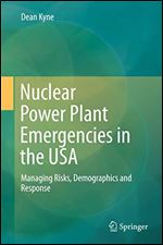 Nuclear Power Plant Emergencies in the USA: Managing Risks, Demographics and Response