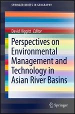 Perspectives on Environmental Management and Technology in Asian River Basins (SpringerBriefs in Geography)