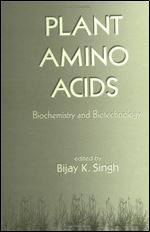 Plant Amino Acids: Biochemistry and Biotechnology (Books in Soils, Plants, and the Environment)