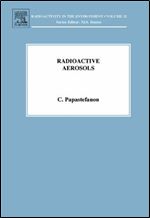 Radioactive Aerosols (Volume 12) (Radioactivity in the Environment (Volume 12))