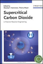 Supercritical Carbon Dioxide: In Polymer Reaction Engineering (Green Chemistry (Wiley))