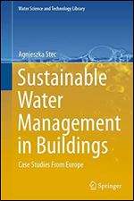 Sustainable Water Management in Buildings: Case Studies From Europe (Water Science and Technology Library)