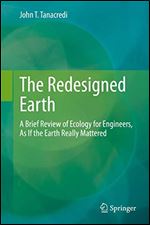 The Redesigned Earth: A Brief Review of Ecology for Engineers, As If the Earth Really Mattered